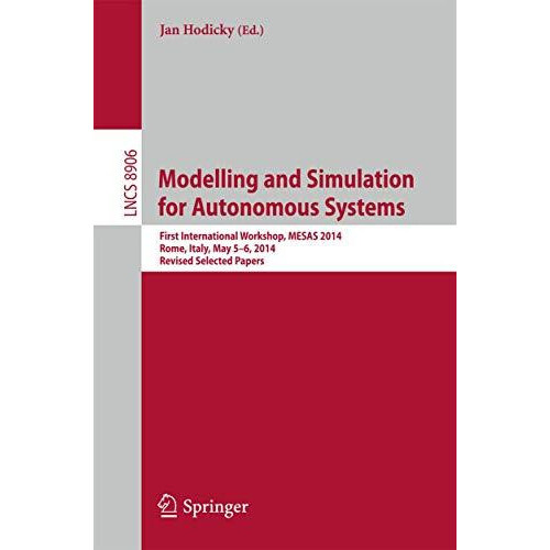Modelling and Simulation for Autonomous Systems First International Wo