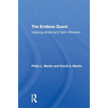 The Endless Quest Helping Americas Farm Workers by Philip L Martin Pap