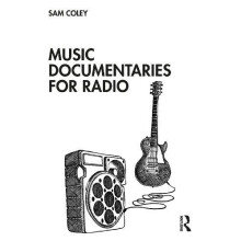 Music Documentaries for Radio by Sam Coley Paperback Book