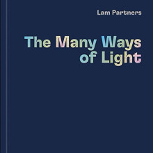 Lam Partners The Many Ways of Light by Lam Partners Hardcover Book