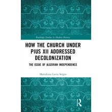 How the Church Under Pius XII Addressed Decolonization The Issue of Al