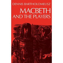 Macbeth and the Players by Dennis Bartholomeusz Paperback Book