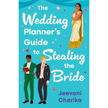 Wedding Planners Guide to Stealing the Bride by Jeevani Charika Paperb