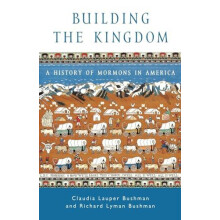 Building the Kingdom A History of Mormons in America by Claudia Lauper
