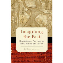 Imagining the Past Historical Fiction in New Kingdom Egypt by Colleen