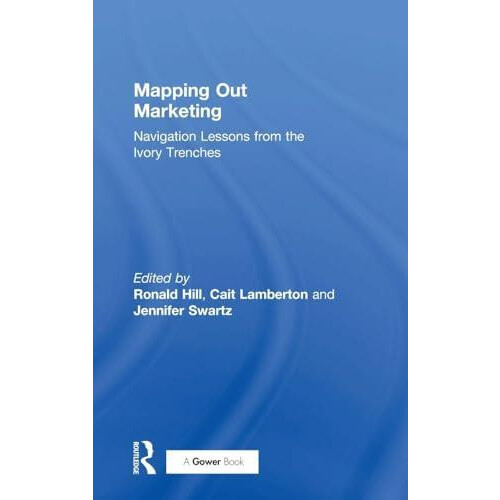 Mapping Out Marketing Navigation Lessons from the Ivory Trenches Hardc