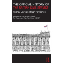The Official History of the British Civil Service Reforming the Civil