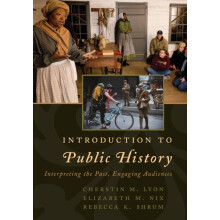 Introduction to Public History Interpreting the Past Engaging Audience