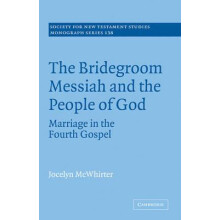The Bridegroom Messiah and the People of God Marriage in the Fourth Go
