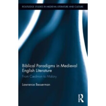 Biblical Paradigms in Medieval English Literature From Cdmon to Malory