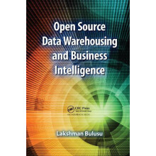 Open Source Data Warehousing and Business Intelligence by Lakshman Bul