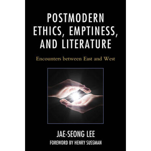 Postmodern Ethics Emptiness and Literature Encounters between East and