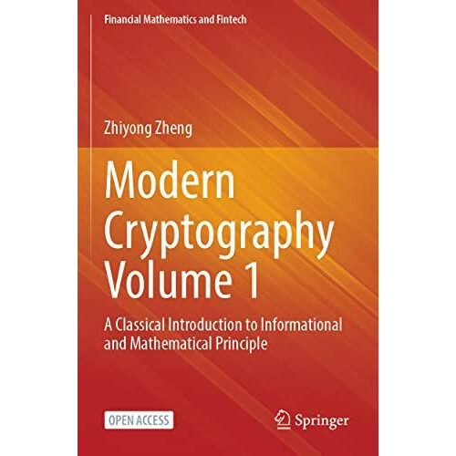 Modern Cryptography Volume 1 A Classical Introduction to Informational