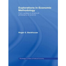 Explorations in Economic Methodology From Lakatos to Empirical Philoso