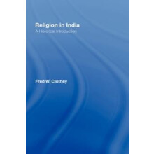 Religion in India A Historical Introduction by Fred W. Clothey Hardcov