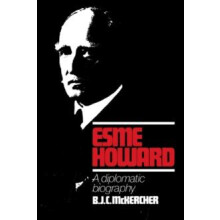 Esme Howard A Diplomatic Biography by B. J. C. McKercher Paperback Boo