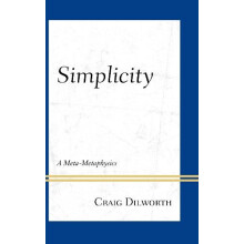 Simplicity A MetaMetaphysics by Craig Dilworth Hardcover Book