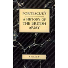 Fortescues History of the British Army Volume IX by J. W. Fortescue Pa