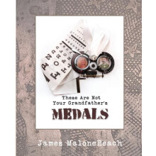 These Are Not Your Grandfathers Medals by James MaloneBeach Paperback