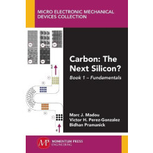 Carbon The Next Silicon Book 1 Fundamentals by Marc J. Madou Paperback