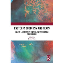 Esoteric Buddhism and Texts Volume I Manuscript Culture and Transborde