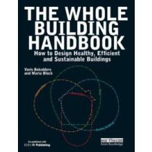 The Whole Building Handbook How to Design Healthy Efficient and Sustai
