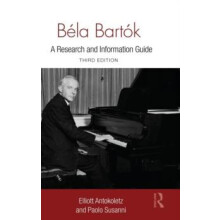 Bla Bartk A Research and Information Guide by Elliott Antokoletz Hardc