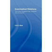 Grammatical Relations The Evidence Against Their Necessity and Univers