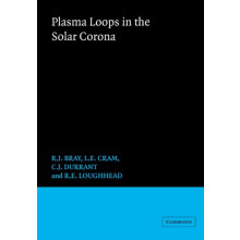 Plasma Loops in the Solar Corona by R. J. Bray Paperback Book