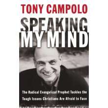 A Speaking My Mind The Radical Evangelical Prophet Tackles the Tough I