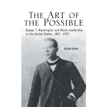 The Art of the Possible Booker T. Washington and Black Leadership in t