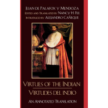 Virtues of the IndianVirtudes del indio An Annotated Translation by Bi