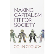 Making Capitalism Fit for Society by Colin Crouch Paperback Book