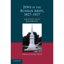 Jews in the Russian Army 1827 1917 Drafted Into Modernity by Yohanan P
