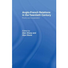 AngloFrench Relations in the Twentieth Century Rivalry and Cooperation