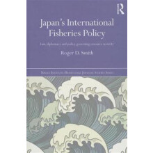 Japans International Fisheries Policy by Smith Roger D. University of