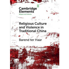 Religious Culture and Violence in Traditional China by Barend ter Haar