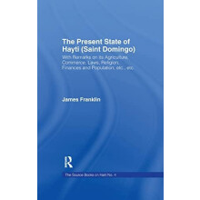 The Present State of Haiti Saint Domingo 1828 With Remarks on its Agri