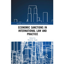 Economic Sanctions in International Law and Practice (Routledge Advances in International Relations and Global Politics)