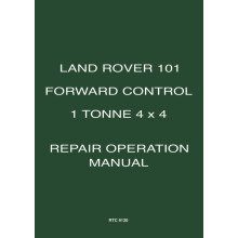Land Rover 101 Forward Control 1 Tonne 4 x 4 Repair Operation Manual: RTC 9120 (Official Workshop Manuals)