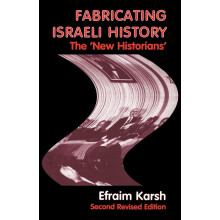 Fabricating Israeli History: The 'New Historians': 10 (Israeli History, Politics and Society)