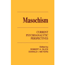 Masochism: Current Psychoanalytic Perspectives