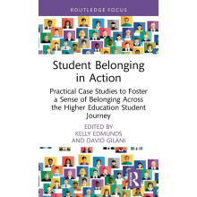 Student Belonging in Action: Practical Case Studies to Foster a Sense of Belonging Across the Higher Education Student Journey