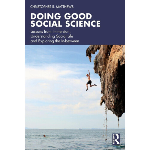 Doing Good Social Science: Lessons from Immersion, Understanding Social Life and Exploring the In-between