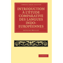 Introduction a L'etude Comparative des Langues Indo-Europeennes (Cambridge Library Collection - Linguistics)