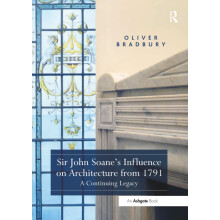 Sir John Soane’s Influence on Architecture from 1791: A Continuing Legacy