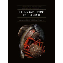 Le grand livre de la mer: Poissons, crustacés, coquillages, céphalopodes, algues et plantes