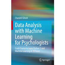 Data Analysis with Machine Learning for Psychologists: Crash Course to Learn Python 3 and Machine Learning in 10 hours
