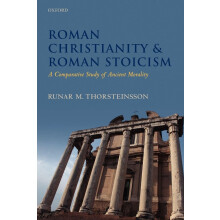 Roman Christianity and Roman Stoicism: A Comparative Study of Ancient Morality