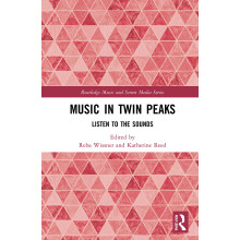 Music in Twin Peaks: Listen to the Sounds (Routledge Music and Screen Media Series)